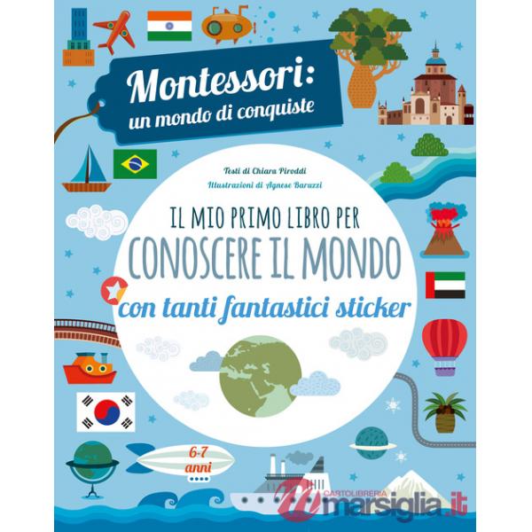 Mio primo libro per conoscere il mondo. Montessori: un mondo di conquiste. Con adesivi. Ediz. a colori (Il)
