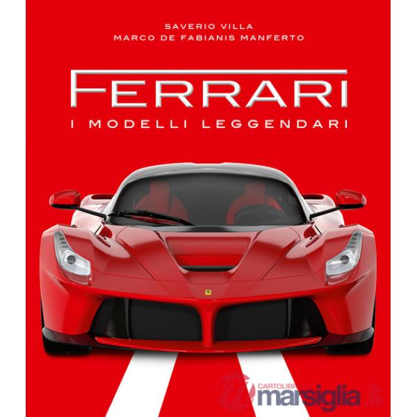 Ferrari. I modelli leggendari. Ediz. a colori