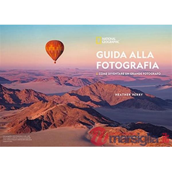 Guida alla fotografia. Come diventare un grande fotografo