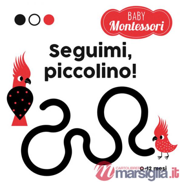 Seguimi, piccolino! Baby Montessori. Ediz. a colori