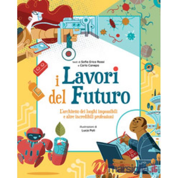 Lavori del futuro. L'architetto dei luoghi impossibili e altre incredibili professioni (I)