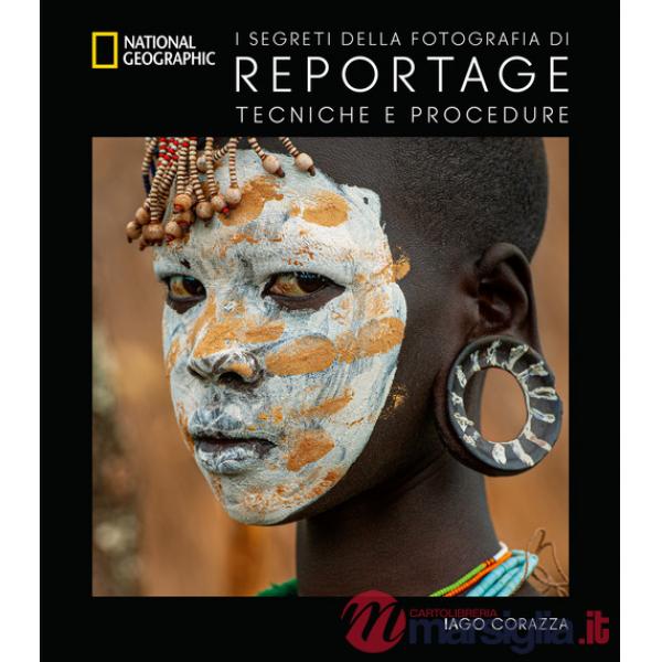 Segreti della fotografia di reportage. Tecniche e procedure. Nuova ediz. (I)