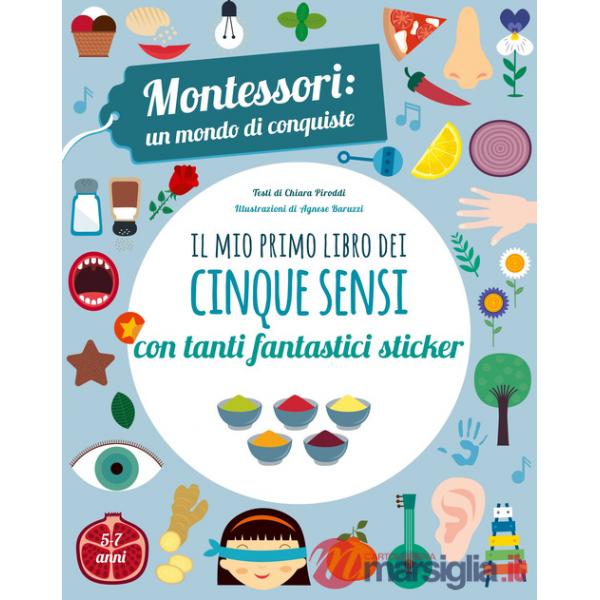 Mio primo libro dei cinque sensi. Montessori: un mondo di conquiste. Con adesivi. Ediz. a colori (Il)