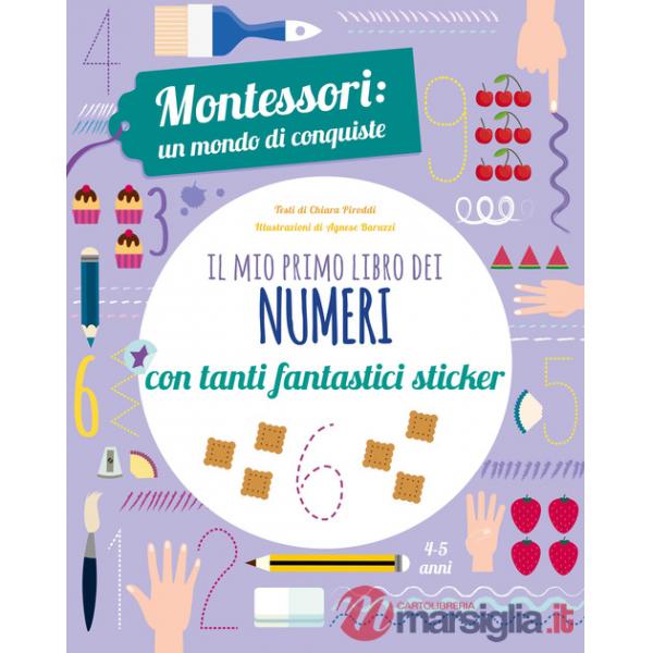 Mio primo libro dei numeri. Montessori: un mondo di conquiste. Con adesivi. Ediz. a colori (Il)