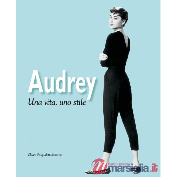 Audrey. Una vita, uno stile. Ediz. illustrata