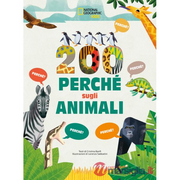 200 perché sugli animali. Ediz. a colori