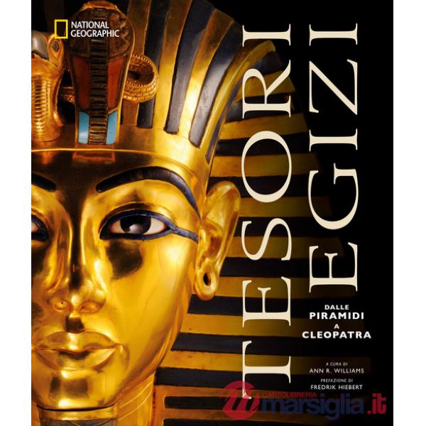 Tesori egizi. Dalle piramidi a Cleopatra. Ediz. illustrata