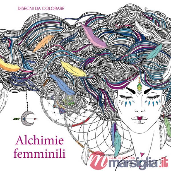 Alchimie femminili. Disegni da colorare. Ediz. illustrata