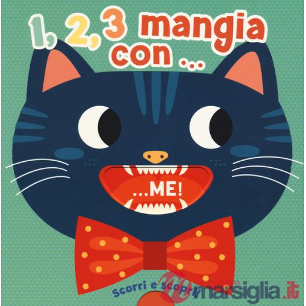 1,2,3 mangia con... me. Scorri e scopri! Ediz. a colori