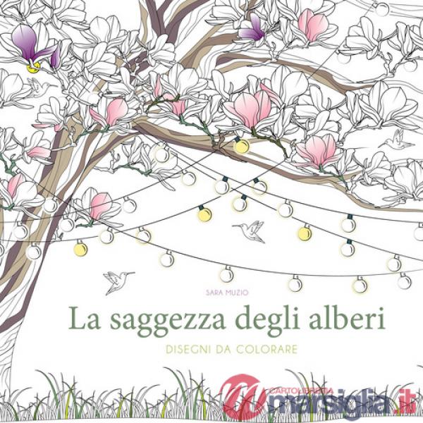 Saggezza degli alberi. Disegni da colorare. Ediz. illustrata (La)