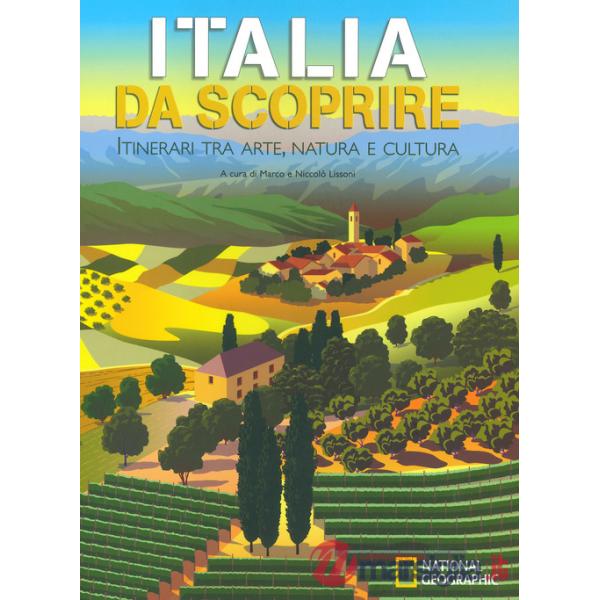 Italia da scoprire. Itinerari tra arte, natura e cultura