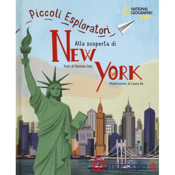 Alla scoperta di New York. Piccoli esploratori. Ediz. a colori