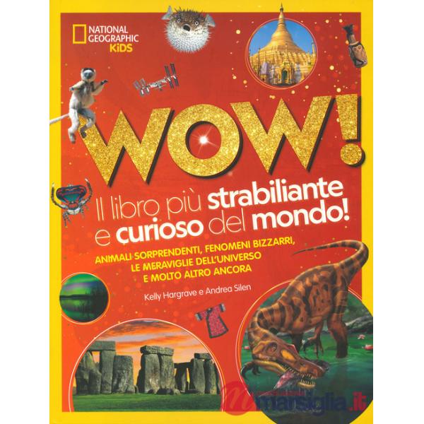 Wow! Il libro più strabiliante e curioso del mondo! Ediz. a colori