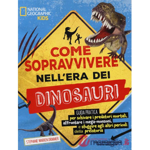 Come sopravvivere nell'era dei dinosauri. Ediz. a colori
