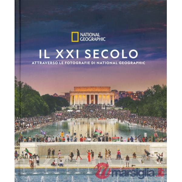 XXI secolo attraverso le fotografie di National Geographic. Ediz. a colori (Il)