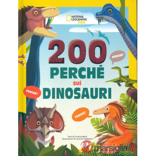 200 perché sui dinosauri. Ediz. a colori