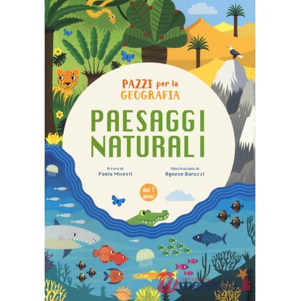 Paesaggi naturali. Pazzi per la geografia. Con adesivi. Ediz. a colori