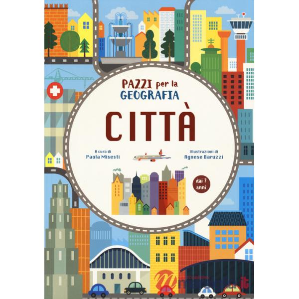 Città. Pazzi per la geografia. Con adesivi. Ediz. a colori