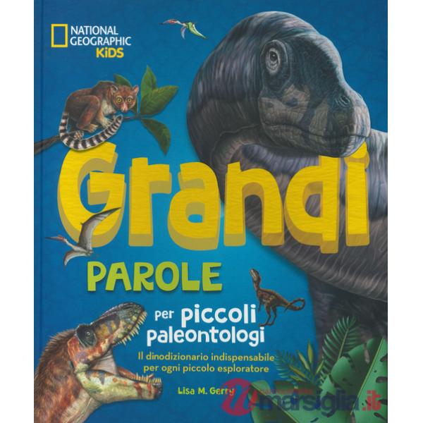 Grandi parole per piccoli paleontologi. Ediz. a colori