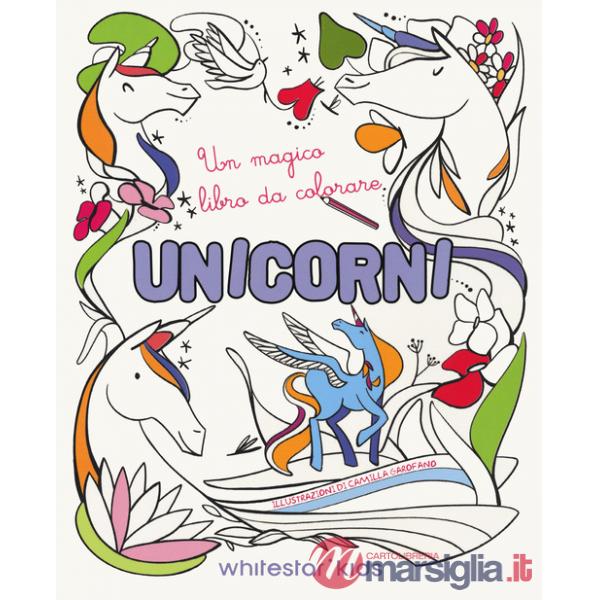 Unicorni. Un magico libro da colorare