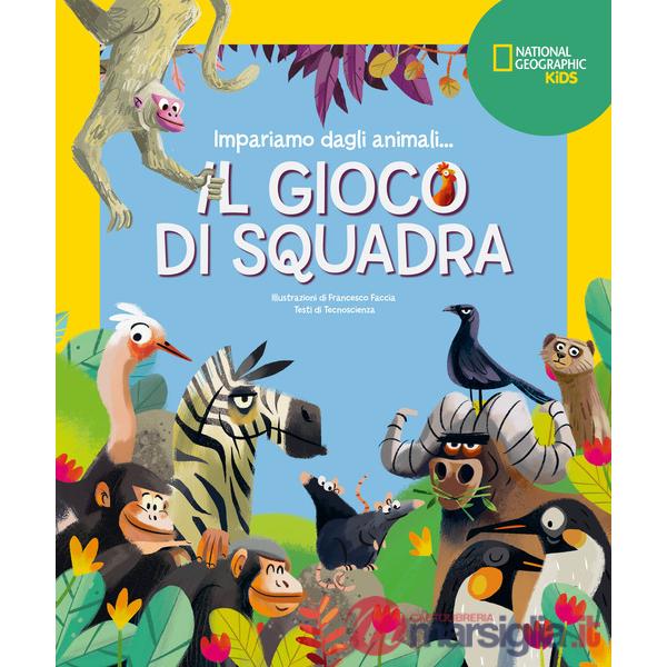 Gioco di squadra! Impariamo dagli animali. Ediz. a colori (Il)