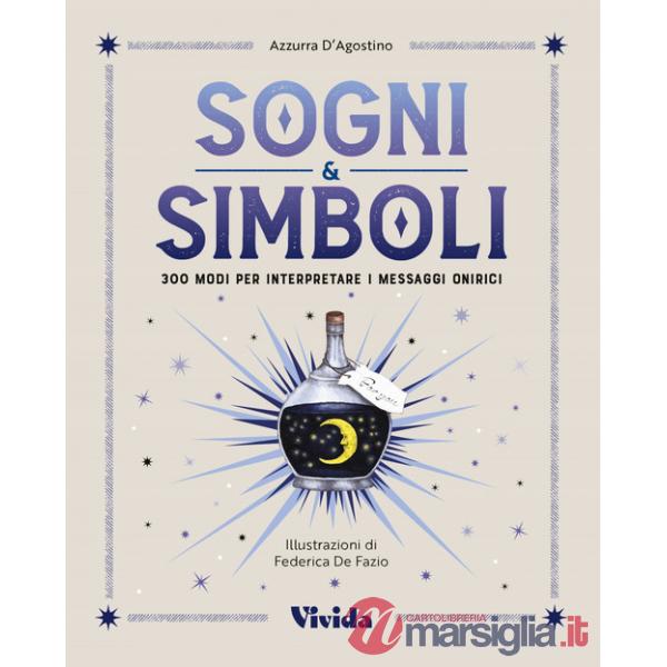 Sogni & simboli. 300 modi per interpretare i messaggi onirici