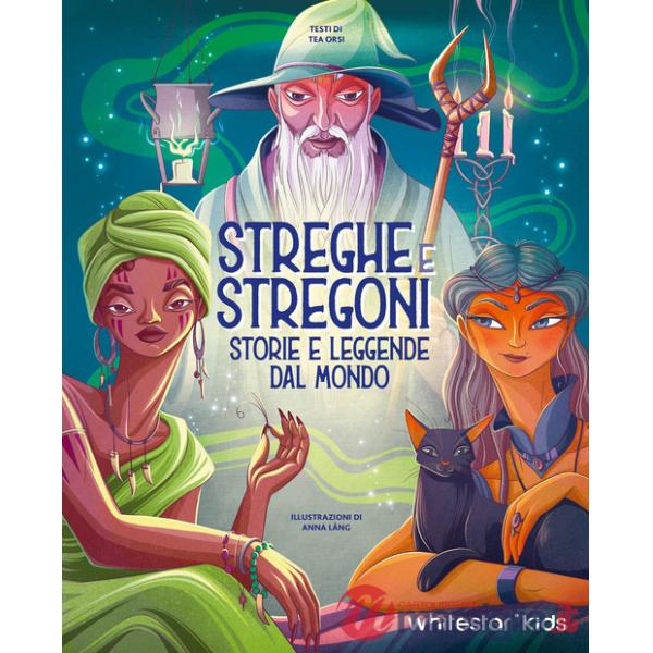 Streghe & stregoni. Storie e leggende dal mondo