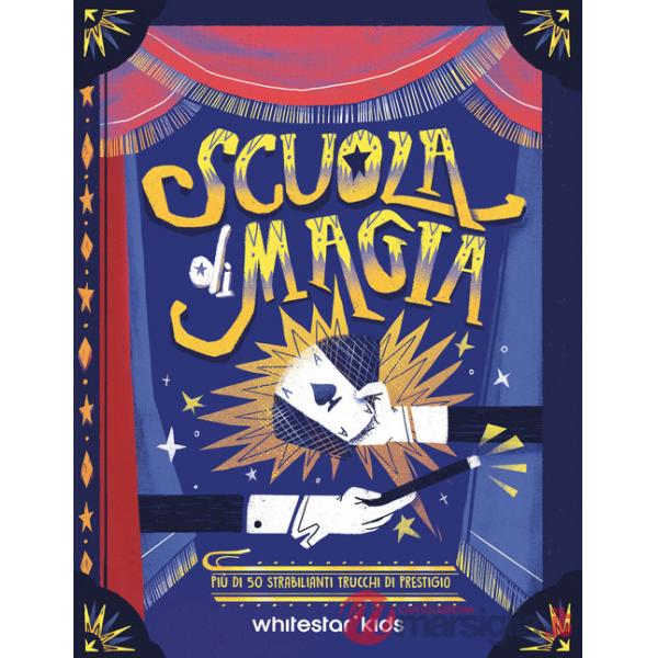 Scuola di magia. Più di 50 strabilianti trucchi di prestigio. Con Poster