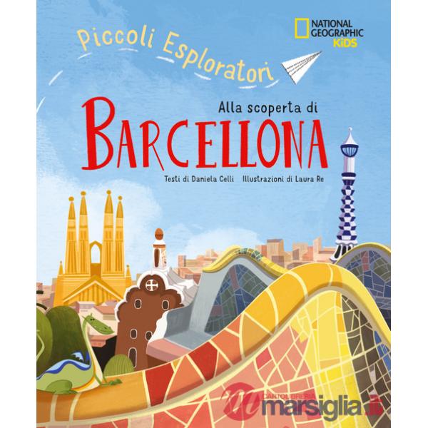 Alla scoperta di Barcellona. Piccoli esploratori. Ediz. a colori
