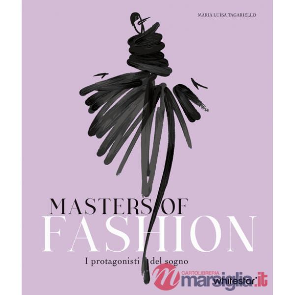 Masters of fashion. I protagonisti del sogno. Nuova ediz.