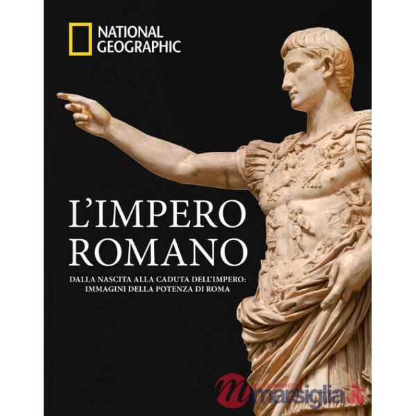 Impero romano. Dalla nascita alla caduta dell'impero: immagini della potenza di Roma. Ediz. a colori (L')
