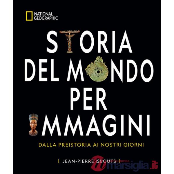 Storia del mondo per immagini. Dalla Preistoria ai giorni nostri