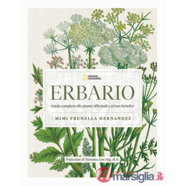 Erbario. Guida completa alle piante officinali e ai loro benefici