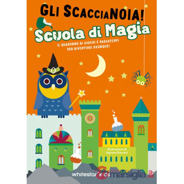 Scuola di magia. Il quaderno di giochi e passatempi per divertirsi ovunque! Gli scaccianoia!