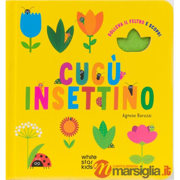 Cucù insettino. Solleva il feltro e scopri. Ediz. a colori