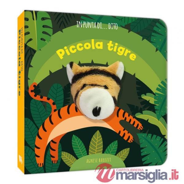 Piccola tigre. In punta di dito. Ediz. a colori