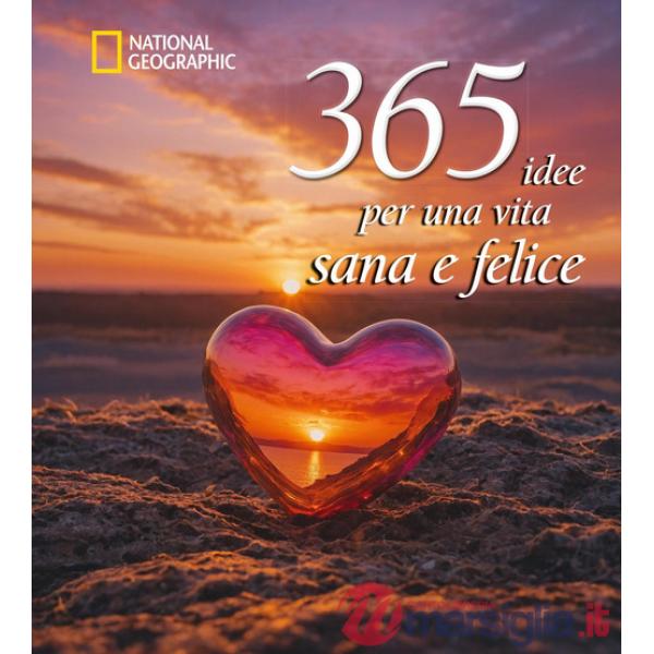 365 idee per una vita sana e felice. Nuova ediz.