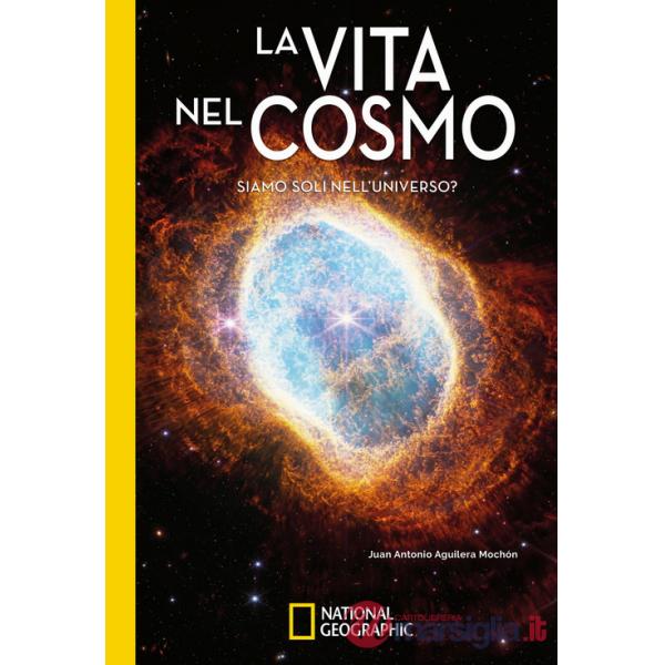 Vita nel cosmo. Siamo soli nell'universo? (La)