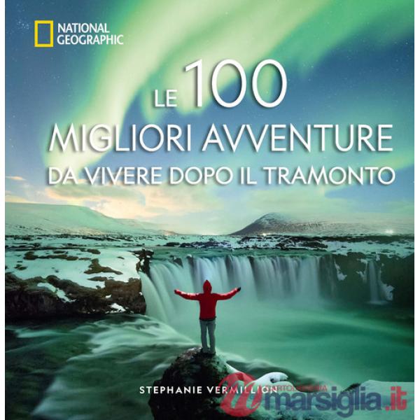 100 migliori avventure da vivere dopo il tramonto (Le)