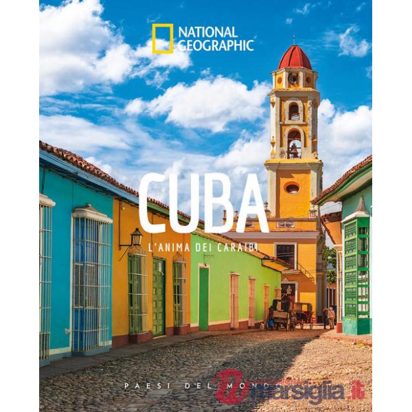 Cuba. L'anima dei Caraibi. Paesi del mondo. Ediz. a colori