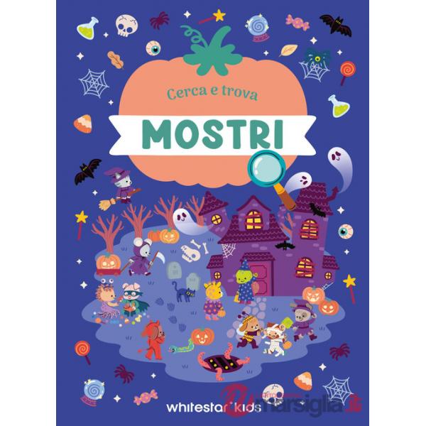 Mostri. Cerca e trova. Ediz. a colori