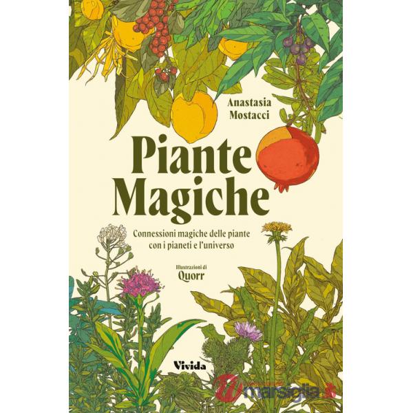 Piante magiche. Connessioni magiche delle piante con i pianeti e l'universo