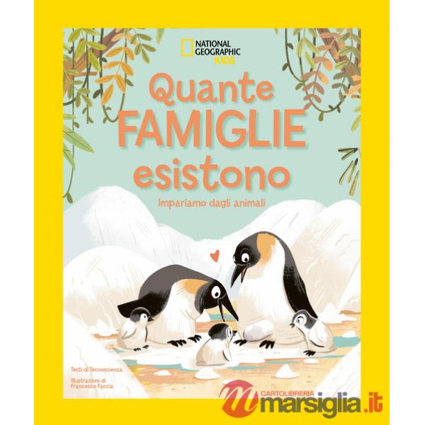 Quante famiglie esistono! Impariamo dagli animali. Ediz. illustrata