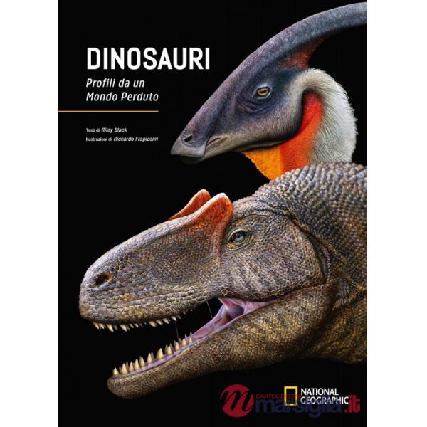 Dinosauri. Profili da un mondo perduto. Ediz. a colori
