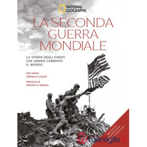 Seconda guerra mondiale. La storia degli eventi che hanno cambiato il mondo (La)