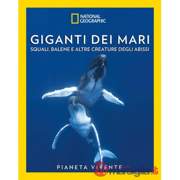 Giganti dei mari. Squali, balene e altre creature degli abissi. Pianeta vivente. Ediz. a colori