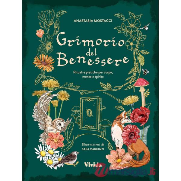 Grimorio del benessere. Rituali e pratiche per corpo mente