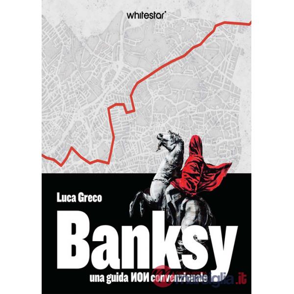 Banksy. Una guida non convenzionale. Con QR Code