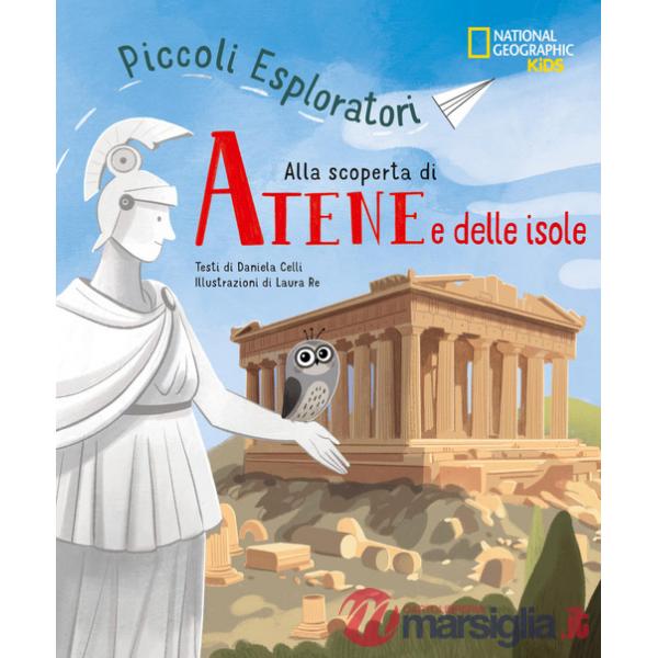 Alla scoperta di Atene e le isole. Piccoli esploratori. Ediz. a colori