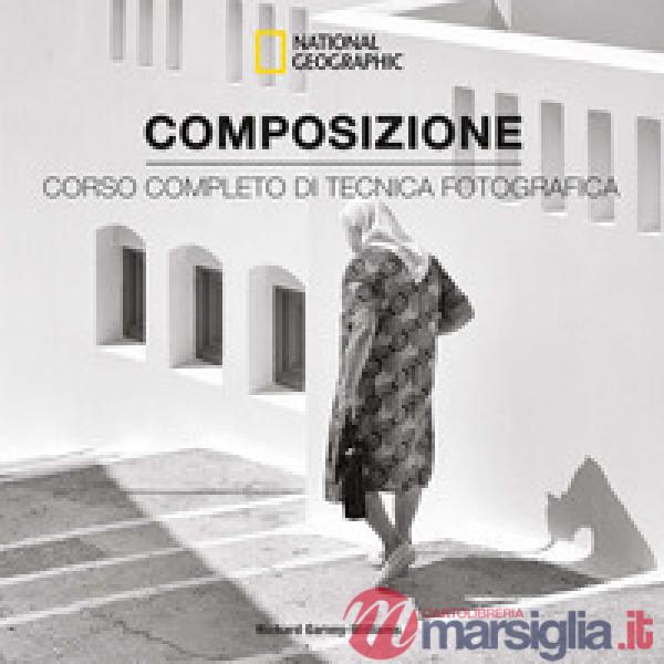 Composizione. Corso completo di tecnica fotografica